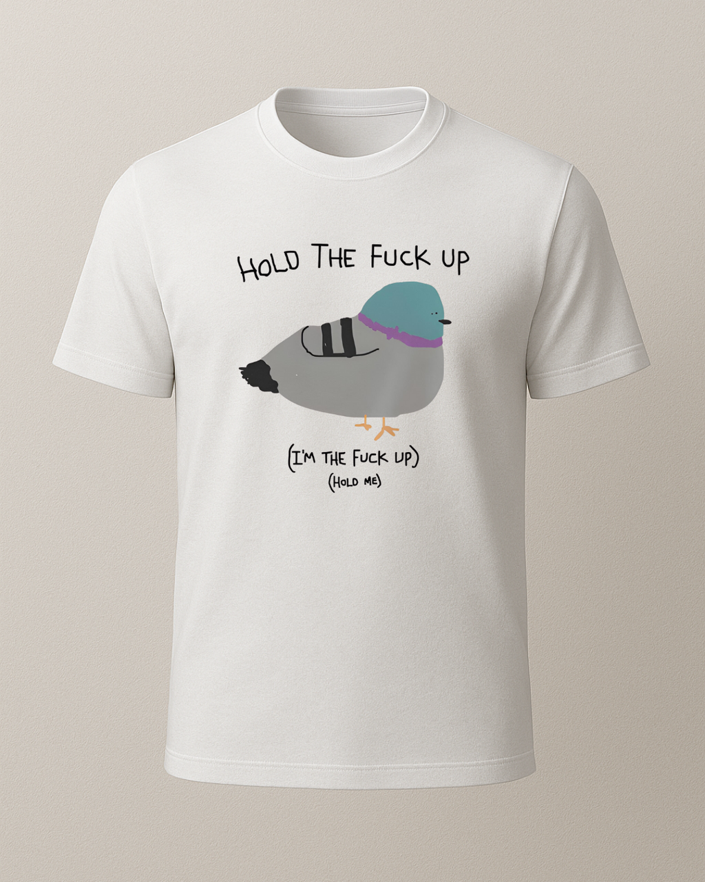 Hold The Fuck Up Tişörtü