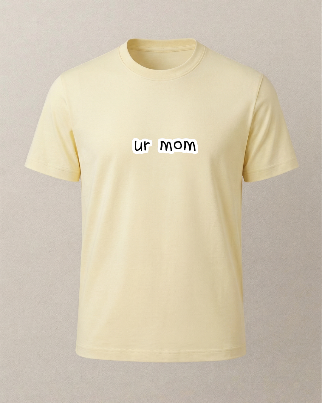 Ur Mom Baskılı T-Shirt