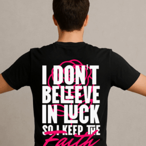 I Don't Believe Luck Baskılı T-Shirt