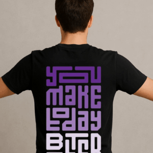 You Make Today Be Better Baskılı T-Shirt